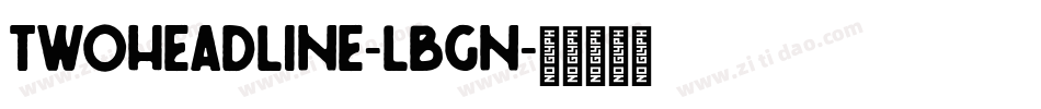 TwoHeadline-LBgn字体转换