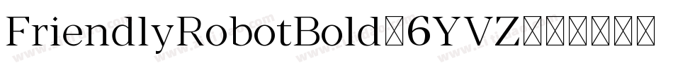 FriendlyRobotBold-5YVZ字体转换
