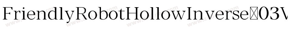 FriendlyRobotHollowInverse-92Vj字体转换