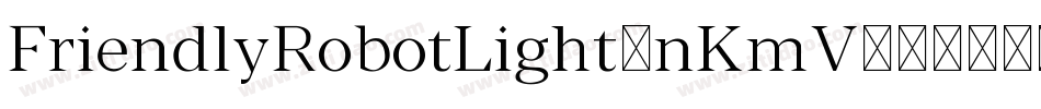 FriendlyRobotLight-nKmV字体转换