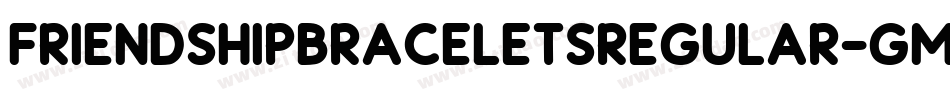 FriendshipBraceletsRegular-GmWa字体转换 FriendshipBraceletsRegular-GmWa字体转换