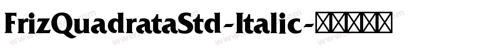 FrizQuadrataStd-Italic字体转换