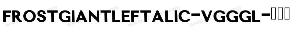 FrostGiantLeftalic-VGGgl字体转换