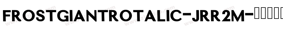 FrostGiantRotalic-JRR2m字体转换
