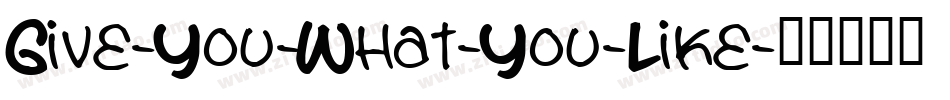 Give-You-What-You-Like字体转换