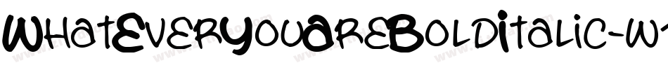 WhatEverYouAreBoldItalic-w13jP字体转换