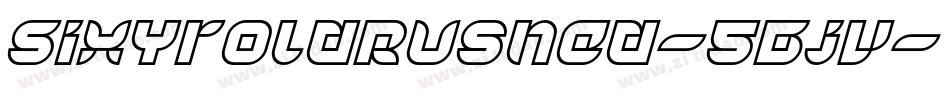 SixYrOldRushed-5Bjv字体转换 SixYrOldRushed-5Bjv字体转换