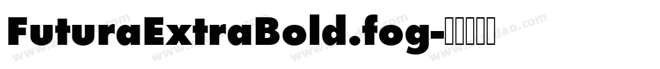 FuturaExtraBold.fog字体转换
