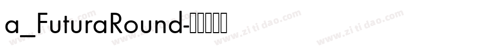 a_FuturaRound字体转换