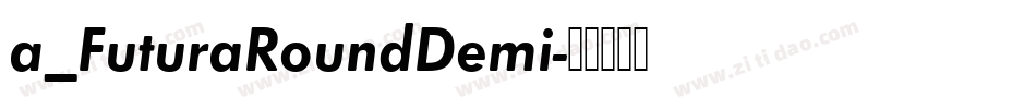 a_FuturaRoundDemi字体转换