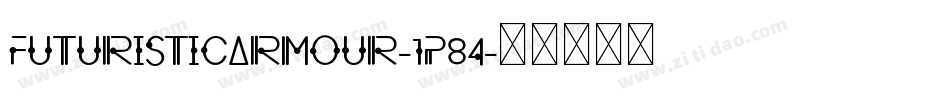 FuturisticArmour-1p84字体转换