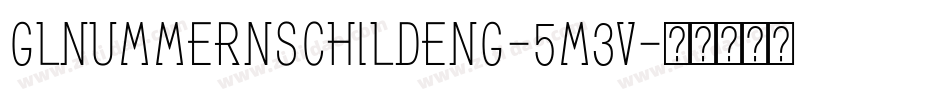 GlNummernschildEng-5m3V字体转换