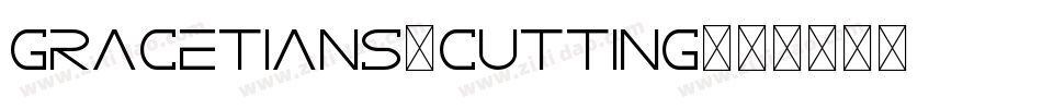 GRACETIANS-Cutting字体转换