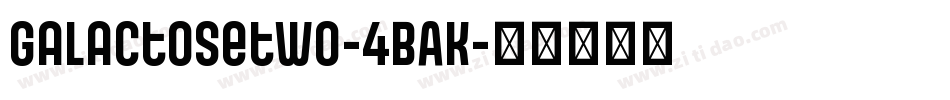 Galactosetwo-4BAK字体转换