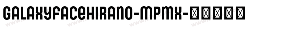 Galaxyfacehirano-Mpmx字体转换