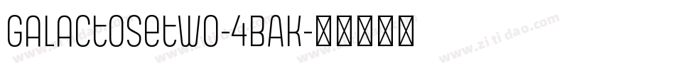 Galactosetwo-4BAK字体转换