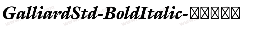 GalliardStd-BoldItalic字体转换