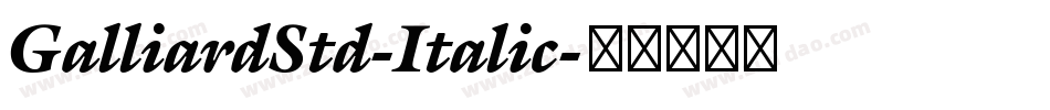 GalliardStd-Italic字体转换