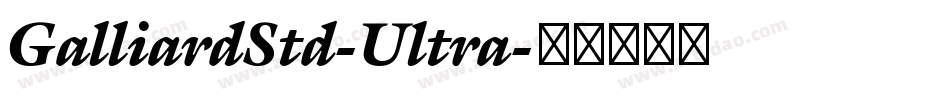 GalliardStd-Ultra字体转换