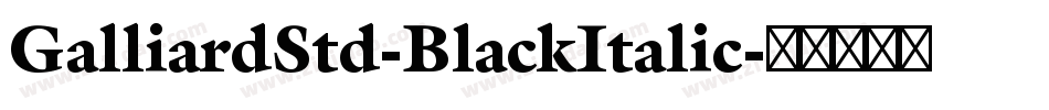 GalliardStd-BlackItalic字体转换