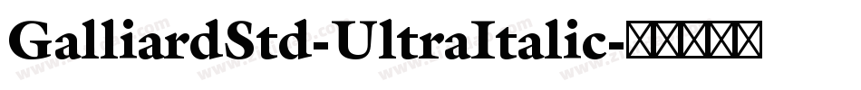 GalliardStd-UltraItalic字体转换