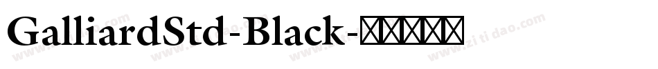 GalliardStd-Black字体转换