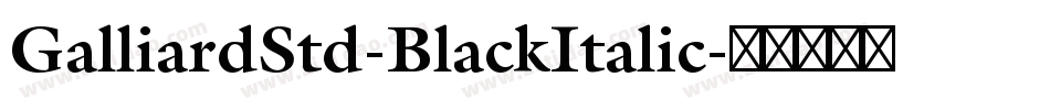 GalliardStd-BlackItalic字体转换