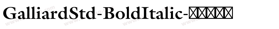 GalliardStd-BoldItalic字体转换