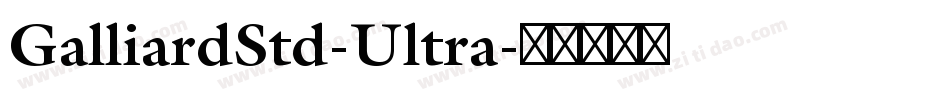 GalliardStd-Ultra字体转换