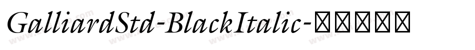 GalliardStd-BlackItalic字体转换