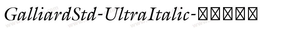 GalliardStd-UltraItalic字体转换