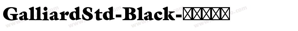 GalliardStd-Black字体转换
