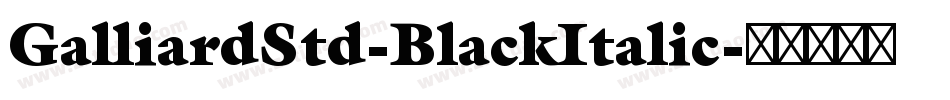 GalliardStd-BlackItalic字体转换