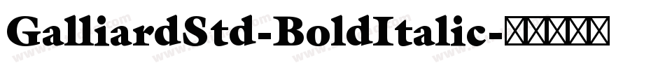 GalliardStd-BoldItalic字体转换