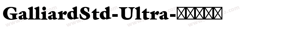 GalliardStd-Ultra字体转换