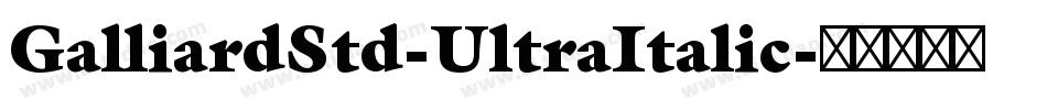 GalliardStd-UltraItalic字体转换
