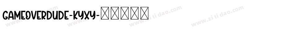GameOverDude-KYXy字体转换