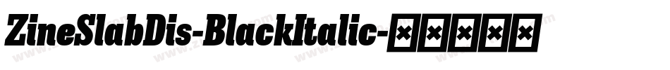 ZineSlabDis-BlackItalic字体转换