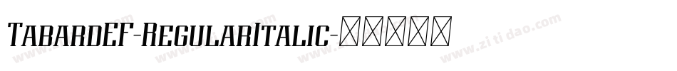 TabardEF-RegularItalic字体转换