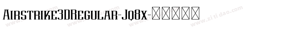 Airstrike3DRegular-Jq8x字体转换 Airstrike3DRegular-Jq8x字体转换