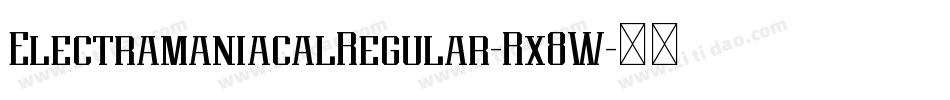 ElectramaniacalRegular-Rx8W字体转换