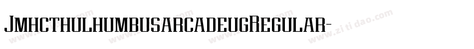 JmhcthulhumbusarcadeugRegular-JleB字体转换