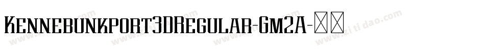 Kennebunkport3DRegular-Gm2A字体转换 Kennebunkport3DRegular-Gm2A字体转换