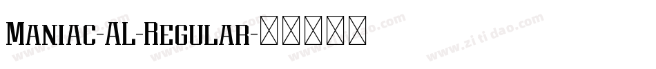 Maniac-AL-Regular字体转换 Maniac-AL-Regular字体转换