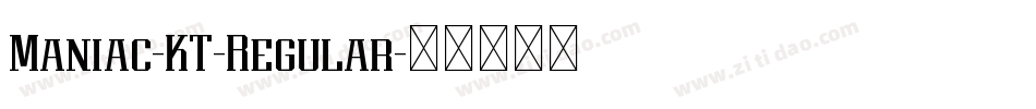 Maniac-KT-Regular字体转换 Maniac-KT-Regular字体转换