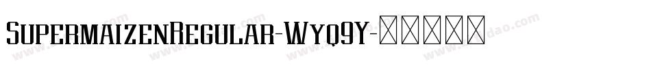 SupermaizenRegular-Wyq9Y字体转换