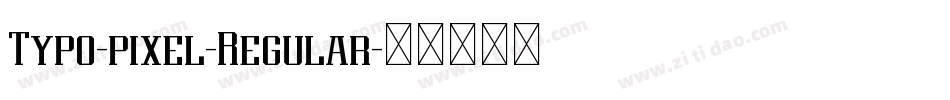 Typo-pixel-Regular字体转换