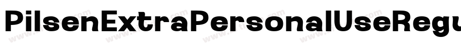 PilsenExtraPersonalUseRegular-axpZm字体转换 PilsenExtraPersonalUseRegular-axpZm字体转换