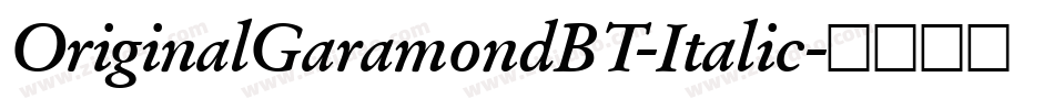 OriginalGaramondBT-Italic字体转换