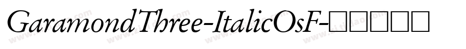 GaramondThree-ItalicOsF字体转换
